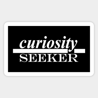curiosity seeker Magnet